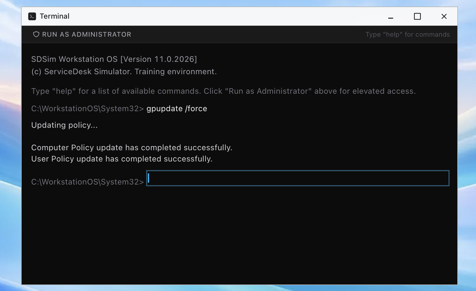 Running gpupdate /force in the terminal of the ServiceDesk Simulator, returning Computer Policy and User Policy update completed successfully